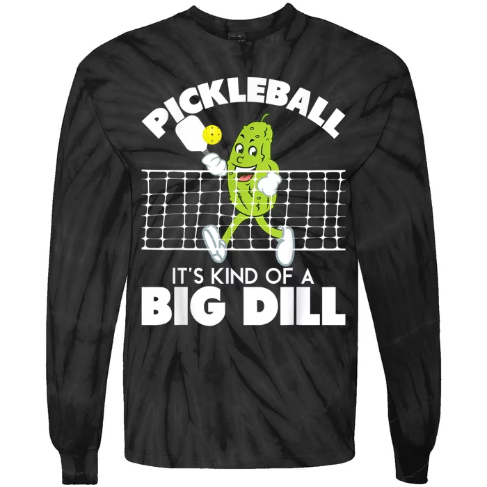 It's Kind Of A Big Dill Funny Pickleball Paddleball Tie-Dye Long Sleeve Shirt