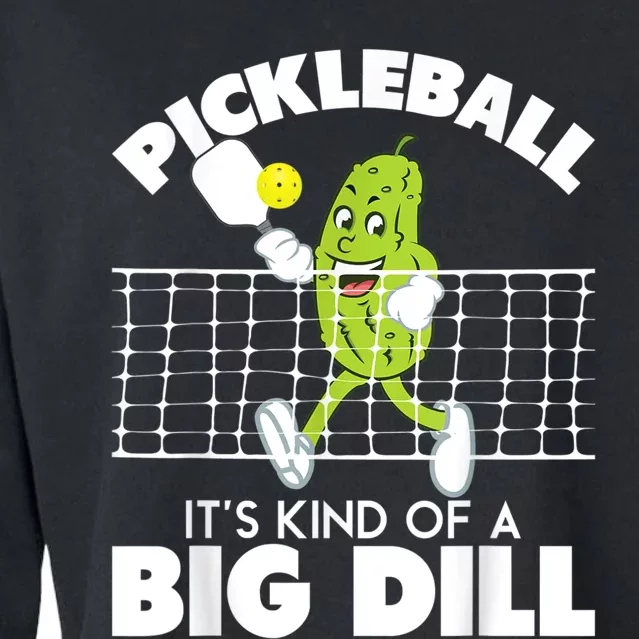 It's Kind Of A Big Dill Funny Pickleball Paddleball Cropped Pullover Crew