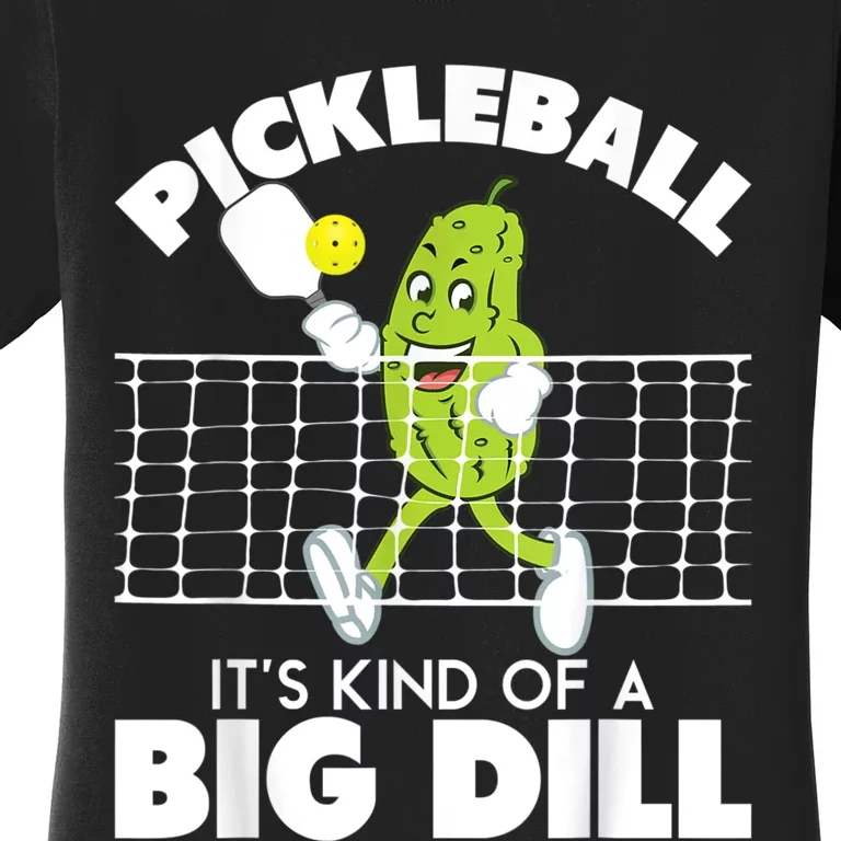 It's Kind Of A Big Dill Funny Pickleball Paddleball Women's T-Shirt