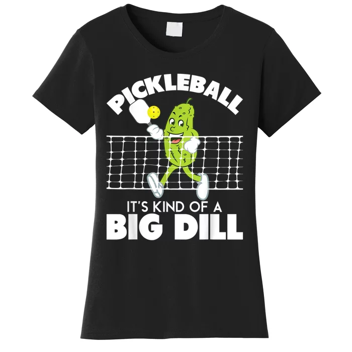 It's Kind Of A Big Dill Funny Pickleball Paddleball Women's T-Shirt