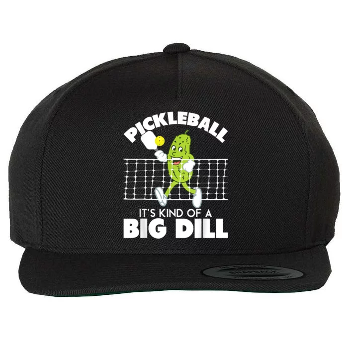 It's Kind Of A Big Dill Funny Pickleball Paddleball Wool Snapback Cap