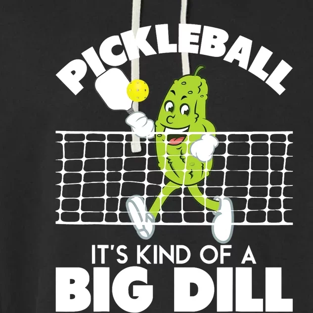 It's Kind Of A Big Dill Funny Pickleball Paddleball Garment-Dyed Fleece Hoodie