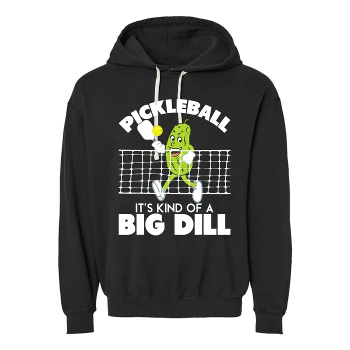 It's Kind Of A Big Dill Funny Pickleball Paddleball Garment-Dyed Fleece Hoodie