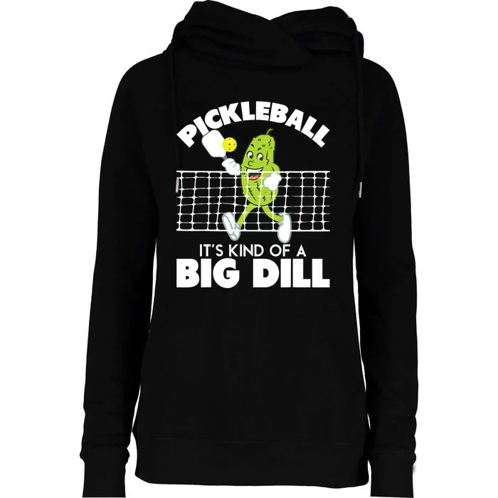 It's Kind Of A Big Dill Funny Pickleball Paddleball Womens Funnel Neck Pullover Hood