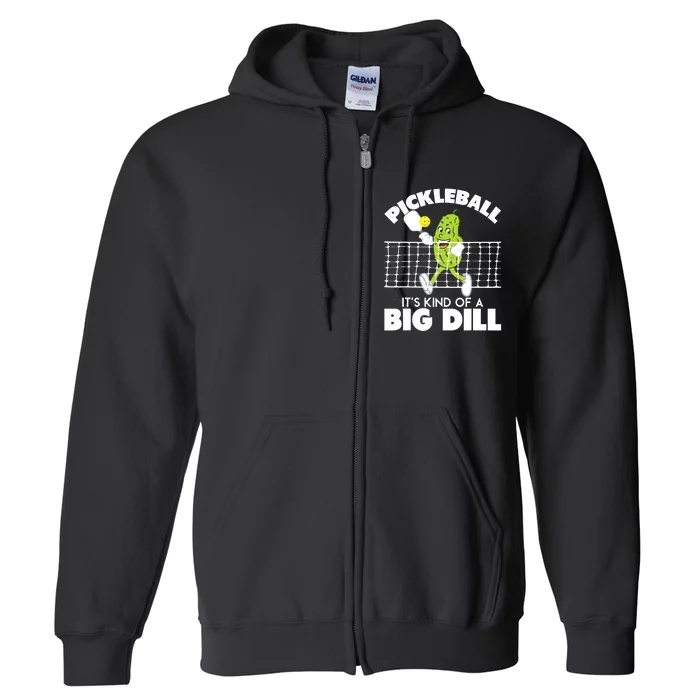 It's Kind Of A Big Dill Funny Pickleball Paddleball Full Zip Hoodie