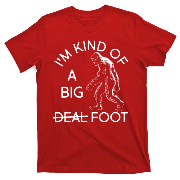 I'm Kind Of A Big Deal Big Foot T-Shirt