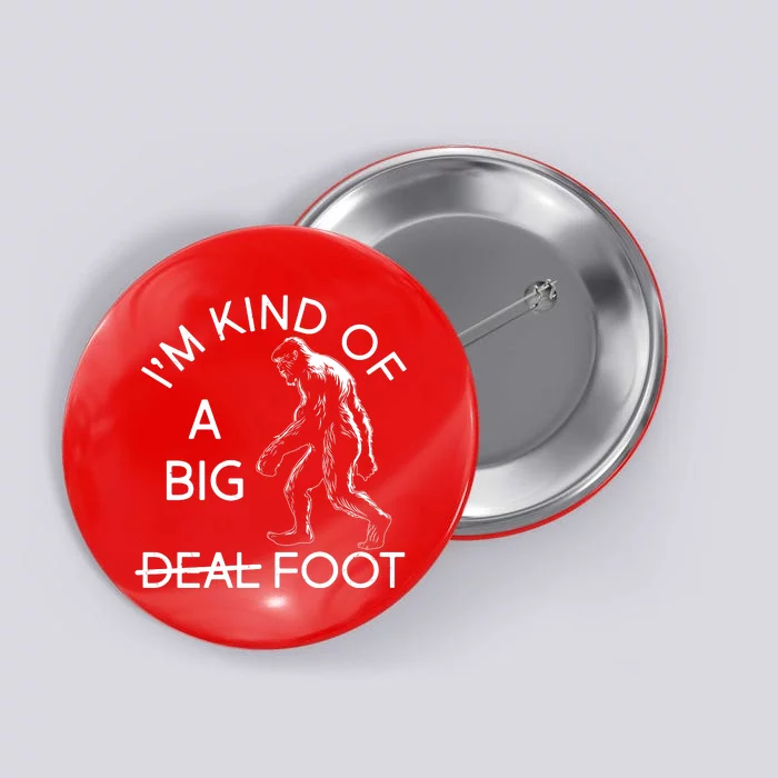 I'm Kind Of A Big Deal Big Foot Button