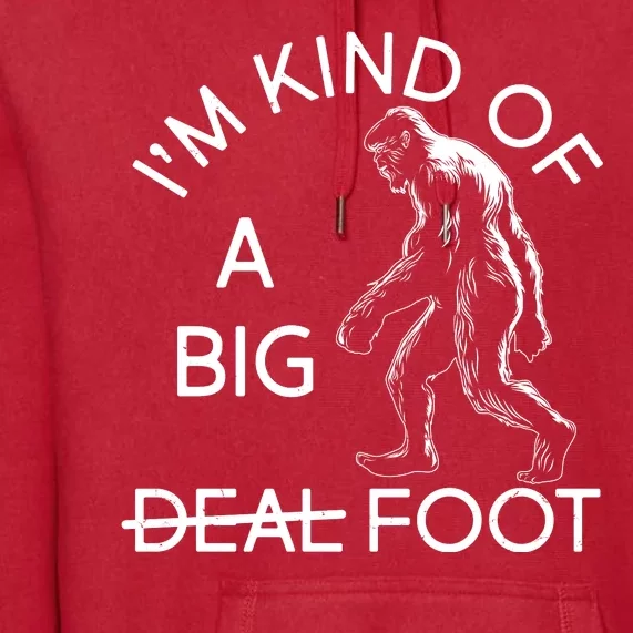 I'm Kind Of A Big Deal Big Foot Premium Hoodie