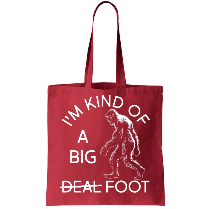 I'm Kind Of A Big Deal Big Foot Tote Bag