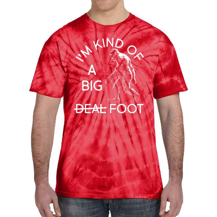 I'm Kind Of A Big Deal Big Foot Tie-Dye T-Shirt