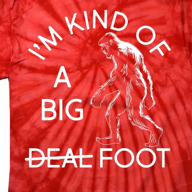 I'm Kind Of A Big Deal Big Foot Tie-Dye T-Shirt