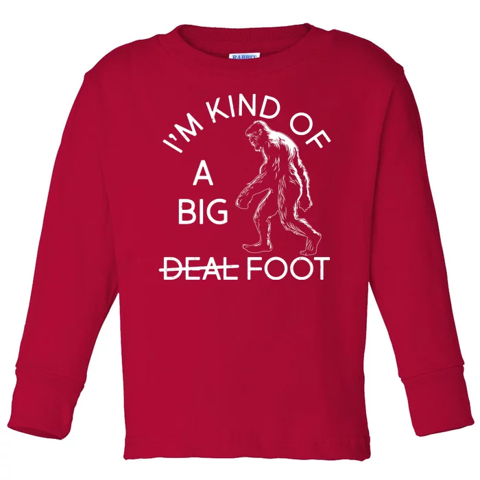 I'm Kind Of A Big Deal Big Foot Toddler Long Sleeve Shirt