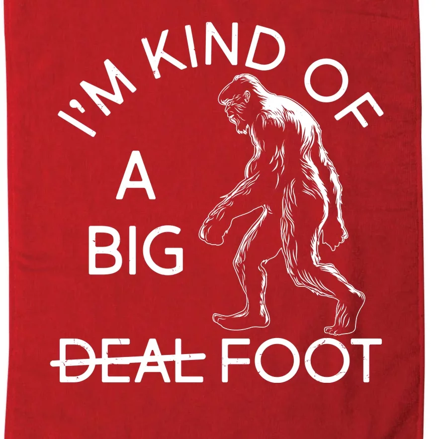 I'm Kind Of A Big Deal Big Foot Platinum Collection Golf Towel