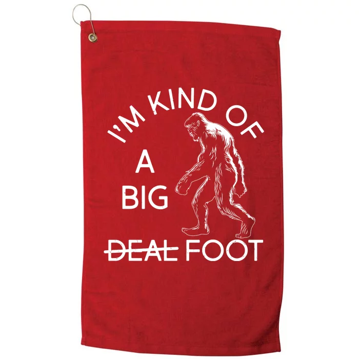 I'm Kind Of A Big Deal Big Foot Platinum Collection Golf Towel