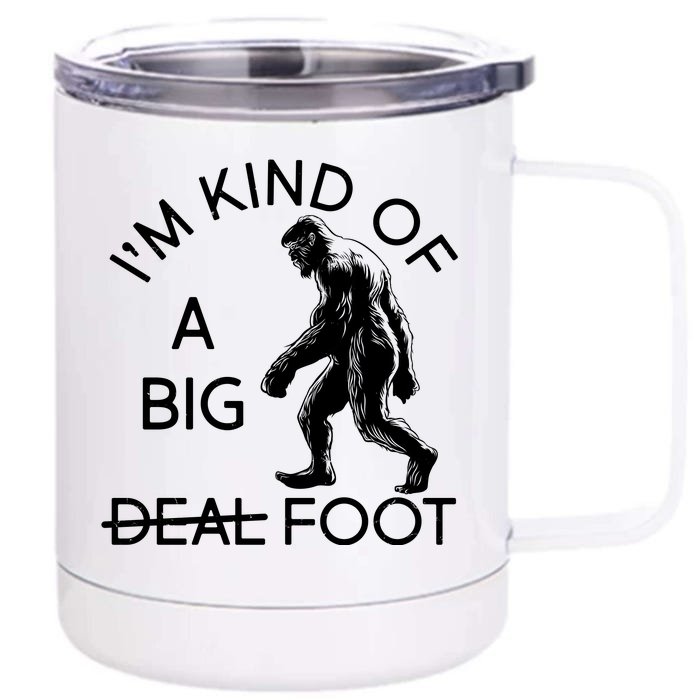 I'm Kind Of A Big Deal Big Foot Front & Back 12oz Stainless Steel Tumbler Cup