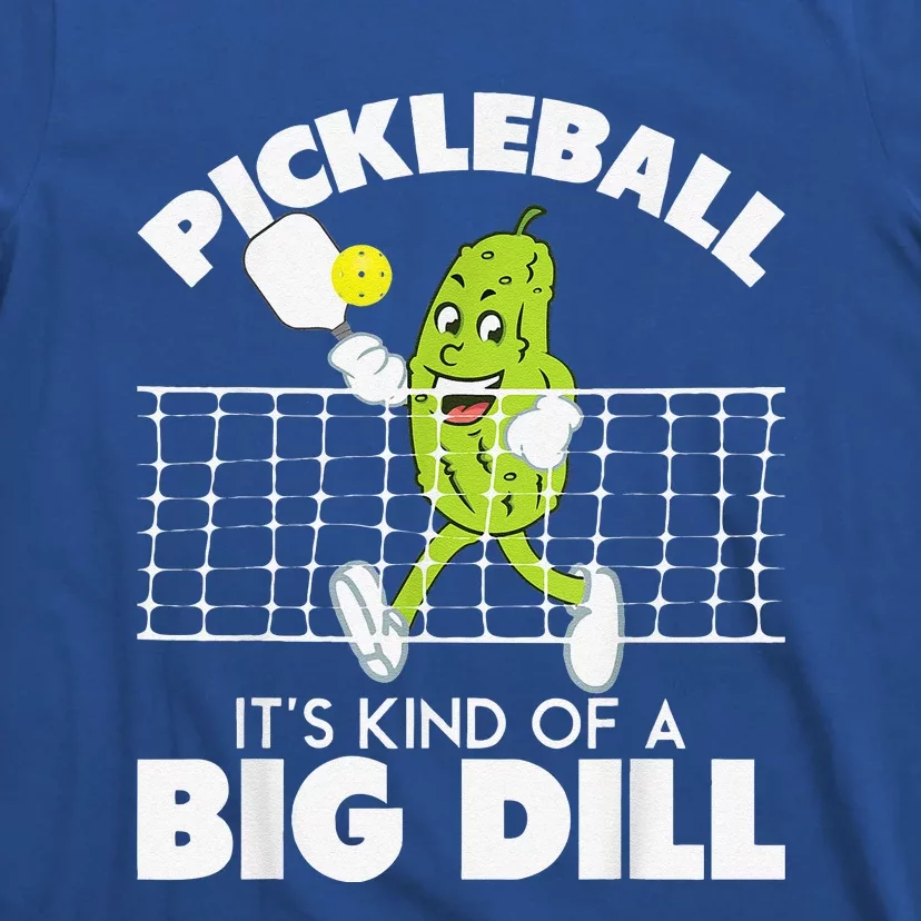 It's Kind Of A Big Dill Funny Pickleball Paddleball T-Shirt