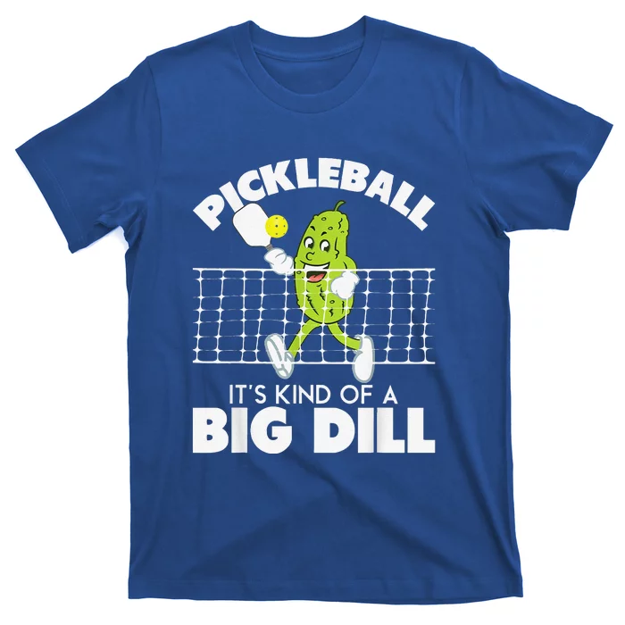 It's Kind Of A Big Dill Funny Pickleball Paddleball T-Shirt