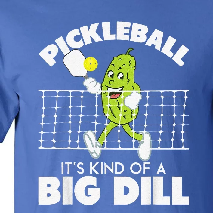 It's Kind Of A Big Dill Funny Pickleball Paddleball Tall T-Shirt