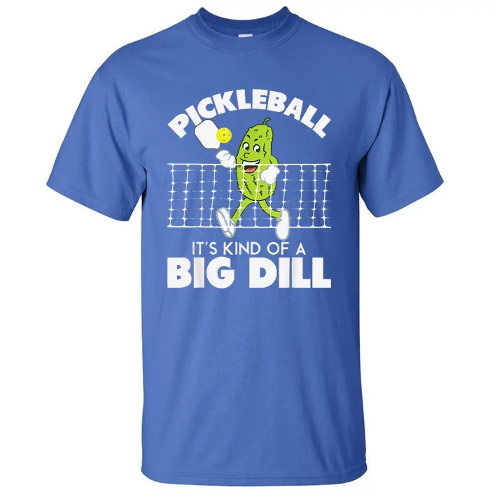 It's Kind Of A Big Dill Funny Pickleball Paddleball Tall T-Shirt