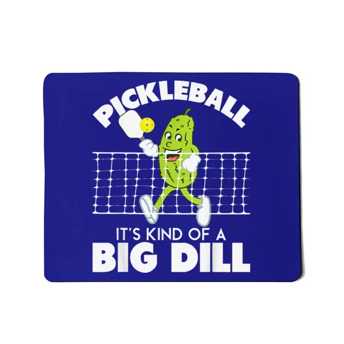 It's Kind Of A Big Dill Funny Pickleball Paddleball Mousepad