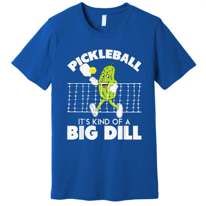 It's Kind Of A Big Dill Funny Pickleball Paddleball Premium T-Shirt