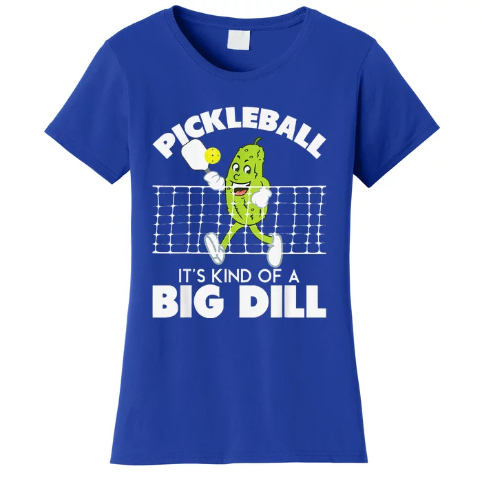 It's Kind Of A Big Dill Funny Pickleball Paddleball Women's T-Shirt