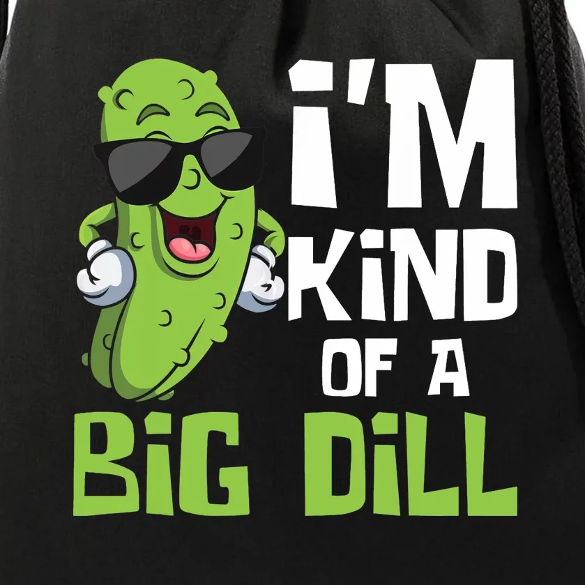 I'm Kind Of A Big Dill - Pickle Cucumber Vegetable Vegan Drawstring Bag