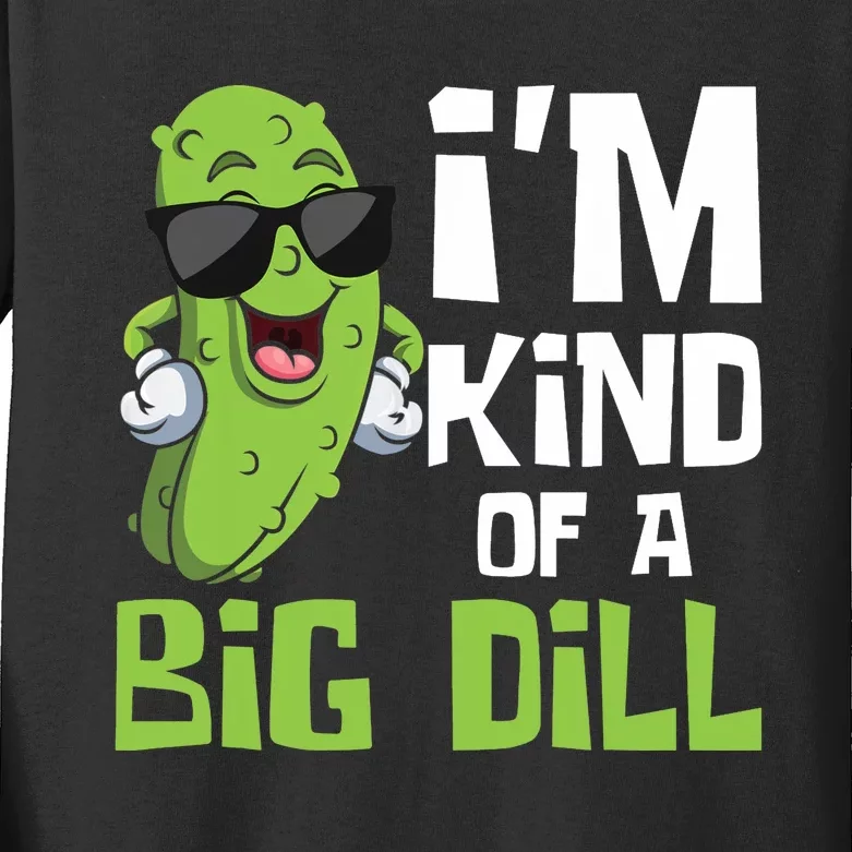 I'm Kind Of A Big Dill - Pickle Cucumber Vegetable Vegan Kids Long Sleeve Shirt