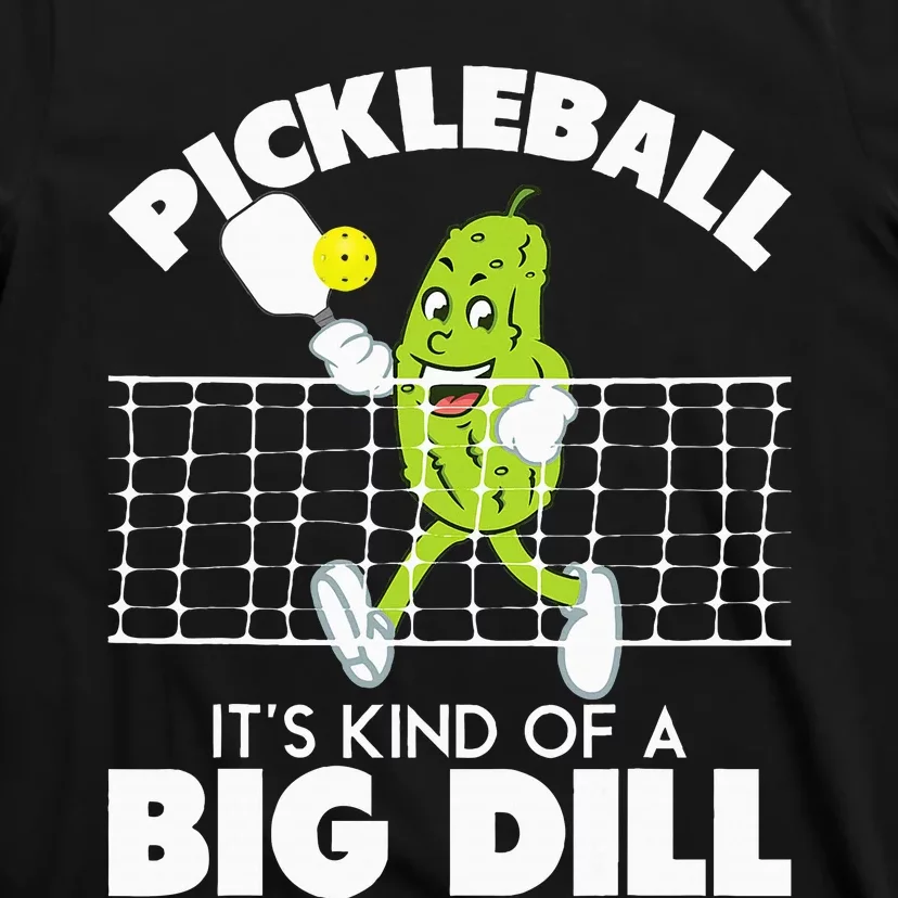 It's Kind Of A Big Dill Funny Pickleball Paddleball T-Shirt