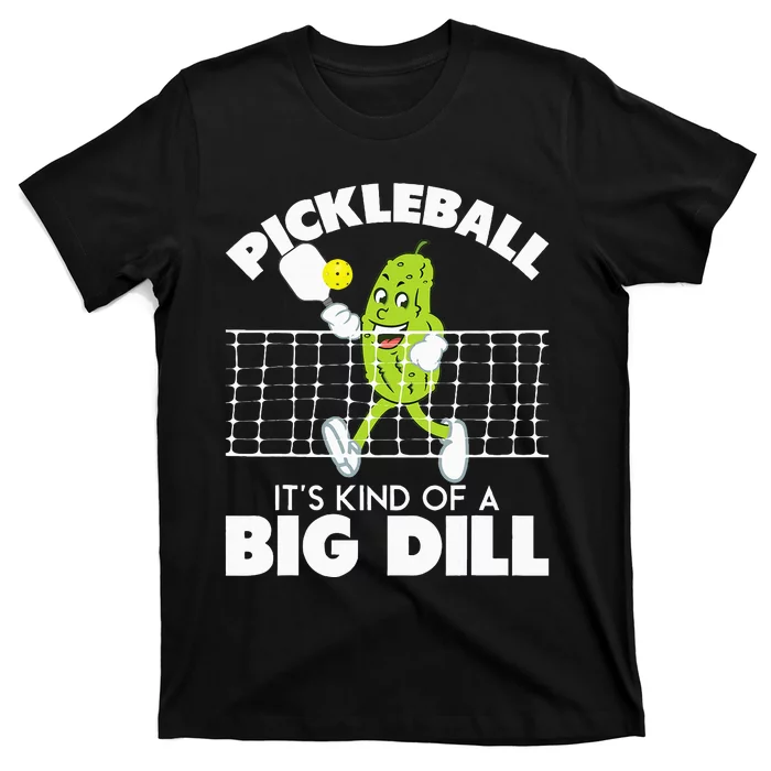 It's Kind Of A Big Dill Funny Pickleball Paddleball T-Shirt