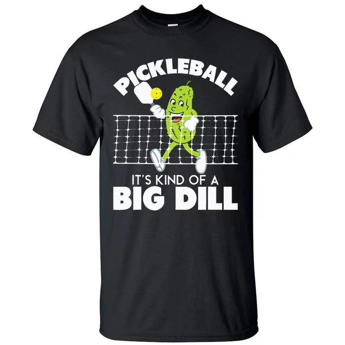 It's Kind Of A Big Dill Funny Pickleball Paddleball Tall T-Shirt