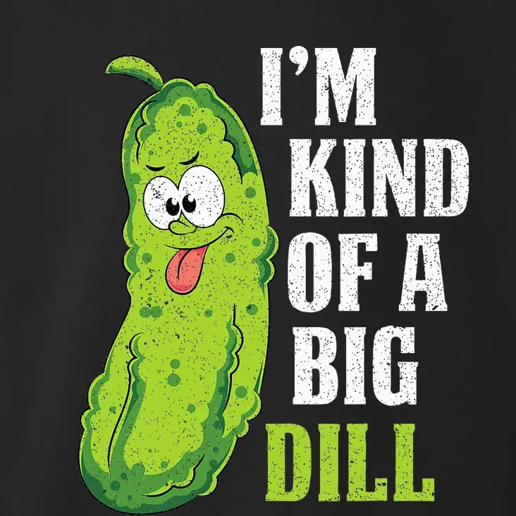 Im Kind Of A Big Dill Funny Pickle Cucumber Lover Pickle Toddler Hoodie