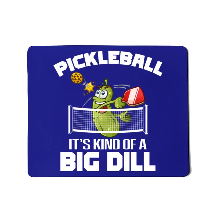 ItS Kind Of A Big Dill Pickleball Funny Paddleball Cool Gift Mousepad