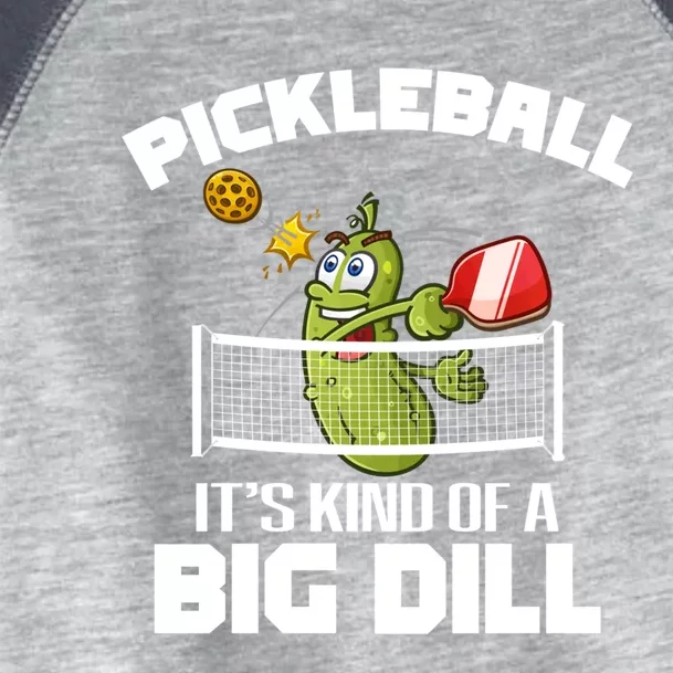 ItS Kind Of A Big Dill Pickleball Funny Paddleball Cool Gift Toddler Fine Jersey T-Shirt