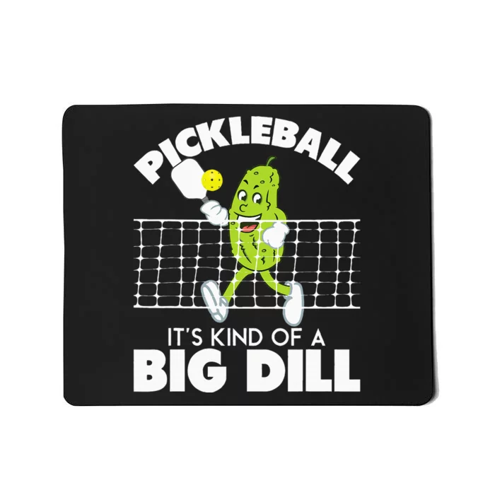 ItS Kind Of A Big Dill Funny Pickleball Paddleball Mousepad