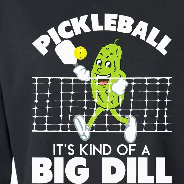 ItS Kind Of A Big Dill Funny Pickleball Paddleball Cropped Pullover Crew