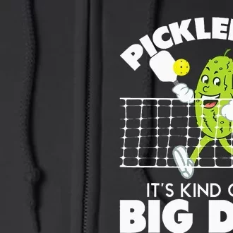 ItS Kind Of A Big Dill Funny Pickleball Paddleball Full Zip Hoodie