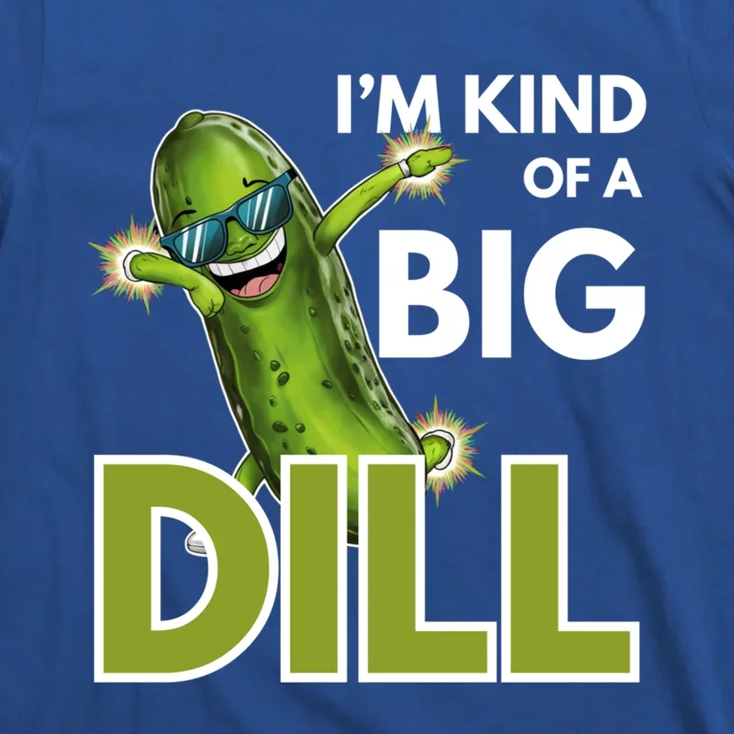 Im Kind Of Big Dill Pickle Lover Funny Pickle Great Gift T-Shirt