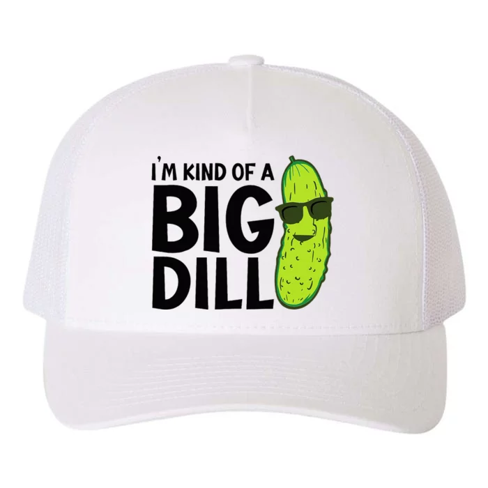 I'm Kind Of A Big Dill Funny Pickle Yupoong Adult 5-Panel Trucker Hat