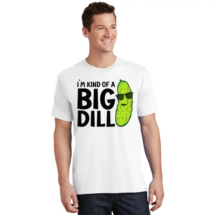 I'm Kind Of A Big Dill Funny Pickle T-Shirt