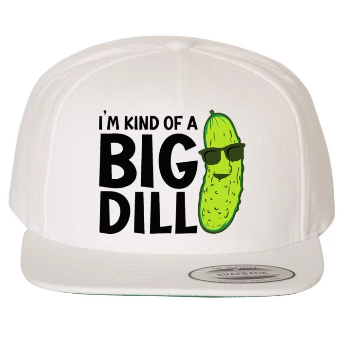 I'm Kind Of A Big Dill Funny Pickle Wool Snapback Cap