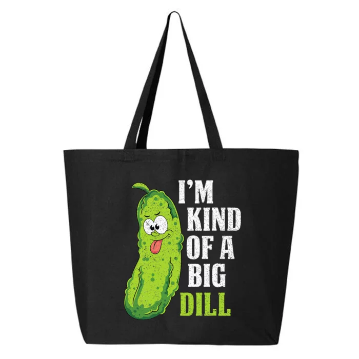 Im Kind Of A Big Dill Funny Pickle Cucumber Lover Pickle 25L Jumbo Tote