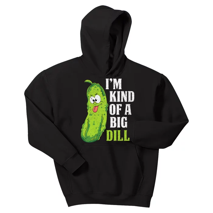 Im Kind Of A Big Dill Funny Pickle Cucumber Lover Pickle Kids Hoodie