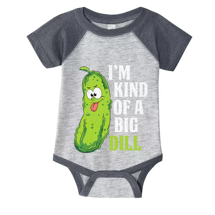 Im Kind Of A Big Dill Funny Pickle Cucumber Lover Pickle Infant Baby Jersey Bodysuit