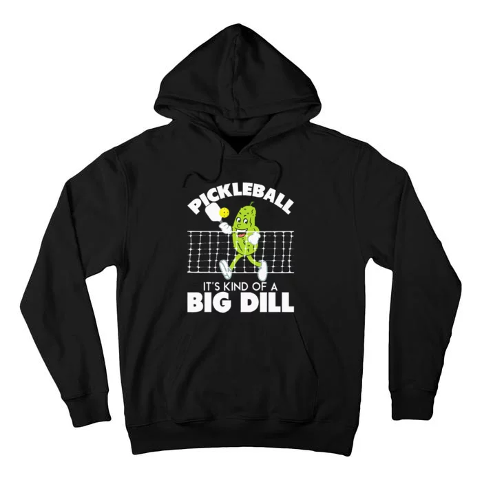 Its Kind Of A Big Dill Funny Pickleball Paddleball Tall Hoodie