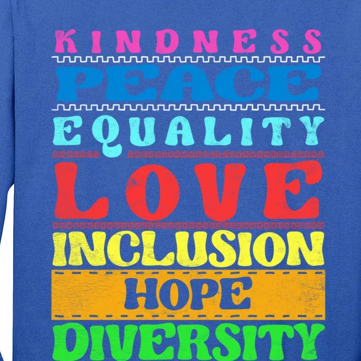 Inclusion Kindness Peace Love Diversity Equality Funny Gift Tall Long Sleeve T-Shirt