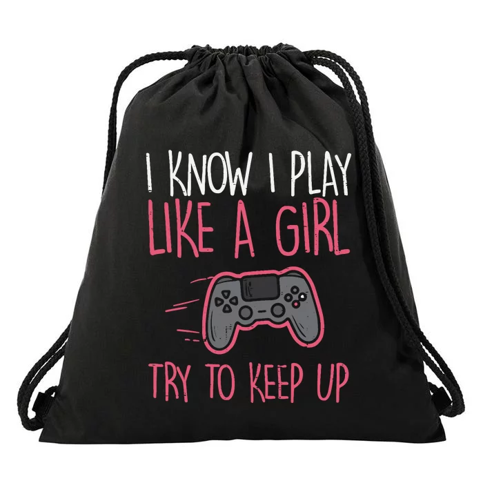 I Know Play Like Girl Gamer Funny Girl Wo Drawstring Bag