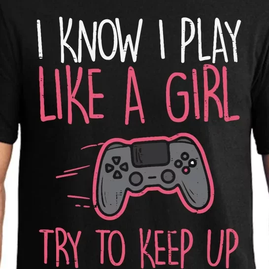 I Know Play Like Girl Gamer Funny Girl Wo Pajama Set