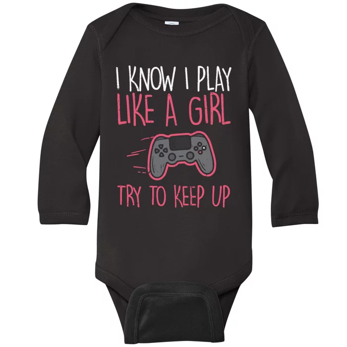 I Know Play Like Girl Gamer Funny Girl Wo Baby Long Sleeve Bodysuit