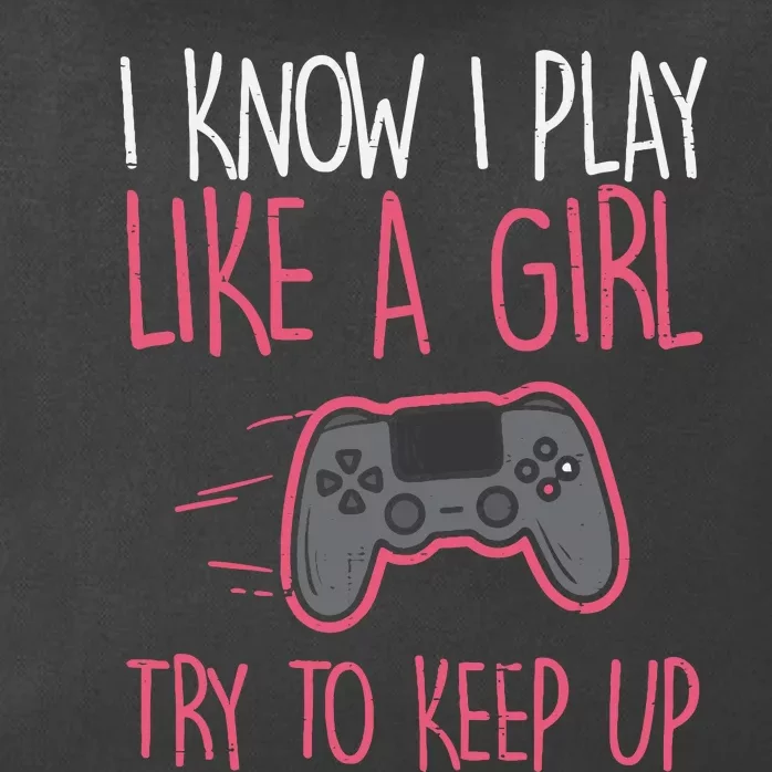 I Know Play Like Girl Gamer Funny Girl Wo Zip Tote Bag